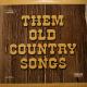 Various Artists: Them Old Country Songs (2 Record Set)
